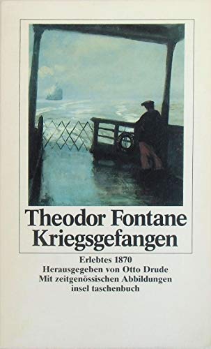 Beispielbild fr Kriegsgefangen : Erlebtes 1870. Theodor Fontane. Hrsg. von Otto Drude / Insel-Taschenbuch ; 1437 zum Verkauf von Versandantiquariat Schfer