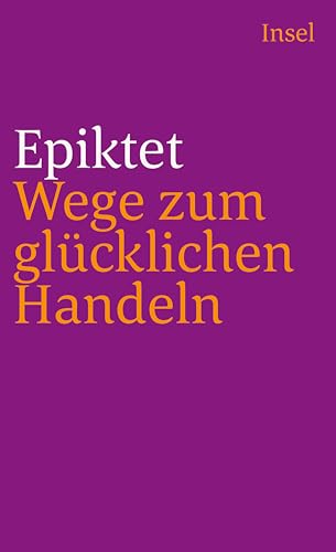 Stock image for Wege zum glücklichen Handeln (insel taschenbuch) [Taschenbuch] von Epiktet for sale by Nietzsche-Buchhandlung OHG