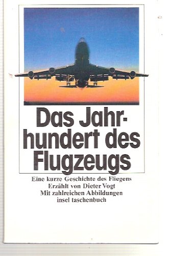 9783458332114: Das Jahrhundert des Flugzeugs Eine kurze Geschichte des Fliegens. Insel-Taschenbuch; 1511