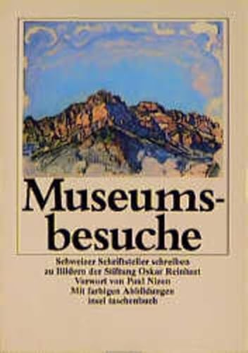 Museumsbesuche : Schweizer Schriftsteller schreiben zu Bildern der Stiftung Oskar Reinhart. Vorw. von Paul Nizon / Insel-Taschenbuch ; 1539 - Nizon, Paul (Vorr.)