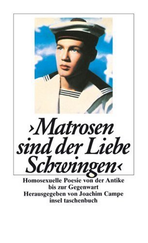 Stock image for Matrosen sind der Liebe Schwingen. Homosexuelle Poesie von der Antike bis zur Gegenwart for sale by medimops