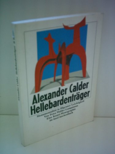 Beispielbild fr Alexander Calder, Hellebardentrger: Monumentalitt in filigraner Leichtigkeit. zum Verkauf von Antiquariat  >Im Autorenregister<