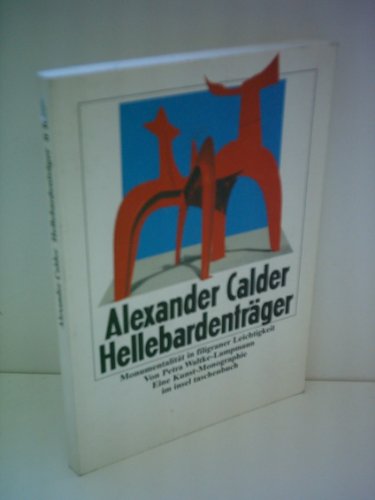 Imagen de archivo de Alexander Calder, Hellebardentrger: Monumentalitt in filigraner Leichtigkeit. a la venta por Antiquariat  >Im Autorenregister<