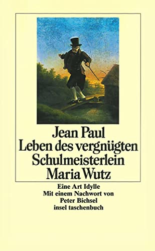 Leben des vergnügten Schulmeisterlein Maria Wutz in Auenthal : eine Art Idylle / Jean Paul. Mit einem Nachw. von Peter Bichsel - Paul, Jean