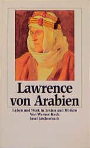 Lawrence von Arabien : Leben und Werk. von. Mit einem Bildteil und Lebensdaten von Michael Schroeder / Insel-Taschenbuch ; 1704 - Koch, Werner