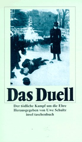 Das Duell: Der tödliche Kampf um die Ehre - Uwe Schultz
