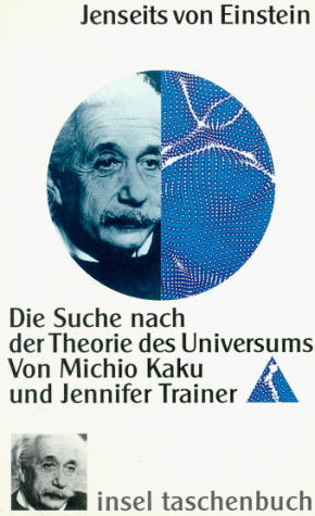 Stock image for Jenseits von Einstein. Auf der Suche nach der Theorie des Universums (Taschenbuch) von Michio Kaku (Autor), Jennifer Trainer (Autor) for sale by Nietzsche-Buchhandlung OHG