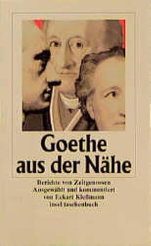 Imagen de archivo de Goethe aus der Nähe: Berichte von Zeitgenossen (insel taschenbuch) [Taschenbuch] a la venta por Nietzsche-Buchhandlung OHG