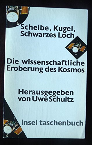 Beispielbild fr Scheibe, Kugel, Schwarzes Loch. Die wissenschaftliche Eroberung des Kosmos zum Verkauf von Kultgut