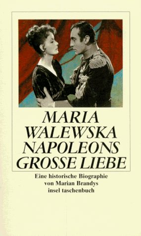 9783458335351: Maria Walewska Napoleons grosse Liebe: Eine historische Biographie