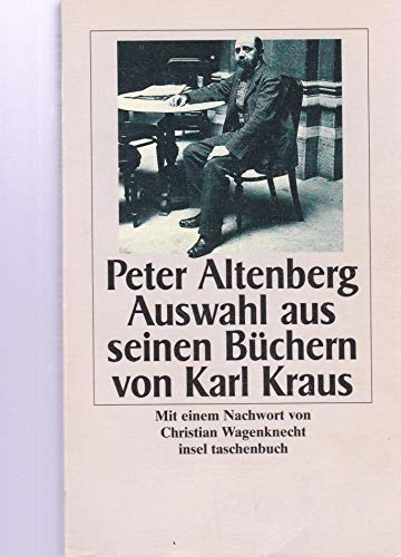 9783458335511: Peter Altenberg: Auswahl aus seinen Bchern von Karl Kraus. Mit einem Nachwort von Christian Wagenknecht (insel taschenbuch) - Altenberg, Peter