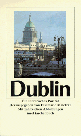 Beispielbild fr Dublin: Ein literarisches Porträt (Taschenbuch) von Elsemarie Maletzke (Herausgeber) zum Verkauf von Nietzsche-Buchhandlung OHG