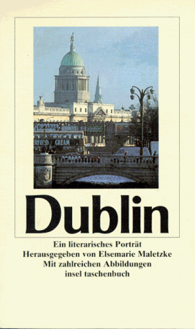 Stock image for Dublin: Ein literarisches Porträt (Taschenbuch) von Elsemarie Maletzke (Herausgeber) for sale by Nietzsche-Buchhandlung OHG
