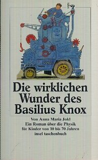 9783458335887: Die wirklichen Wunder des Basilius Knox. Ein Roman ber die Physik fr Kinder von 10 bis 70 Jahren