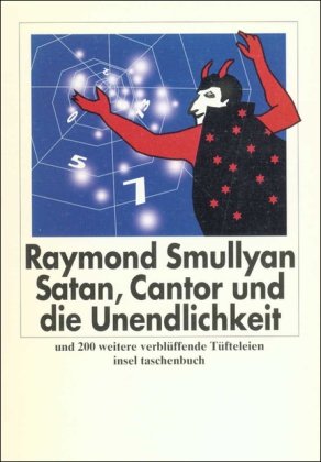 Satan, Cantor und die Unendlichkeit. Und 200 weitere verblÃ¼ffende TÃ¼fteleien. (9783458335993) by Smullyan, Raymond