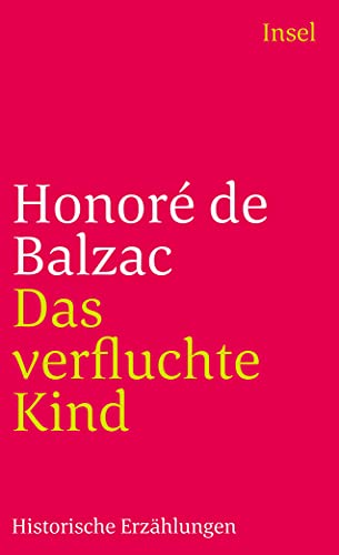 Die Menschliche Komdie. Die groen Romane und Erzhlungen: Das verfluchte Kind. Historische Erz - Balzac, Honore De