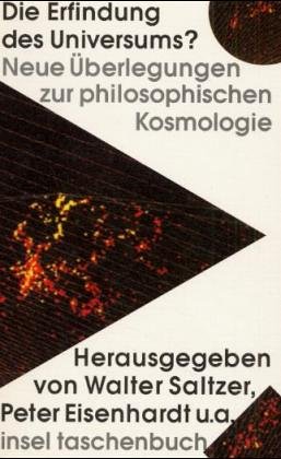 Die Erfindung des Universums? : neue Überlegungen zur philosophischen Kosmologie.