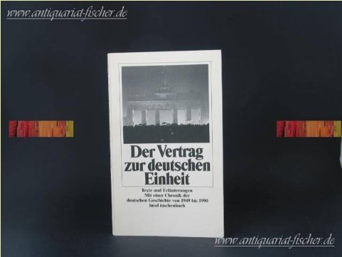 Stock image for Der Vertrag zur Deutschen Einheit. Texte und Erluterungen. Mit einer Chronik der deutschen Geschichte von 1949 bis 1980 for sale by Bernhard Kiewel Rare Books