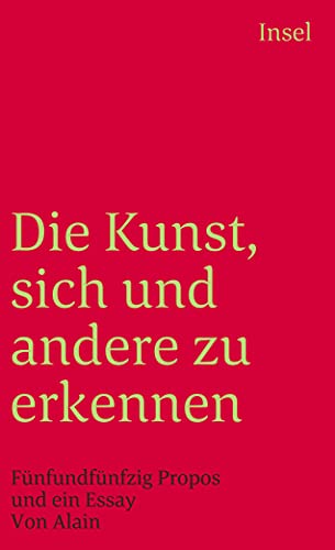 9783458338031: Die Kunst, sich und andere zu erkennen: Fnfundfnfzig Propos und ein Essay