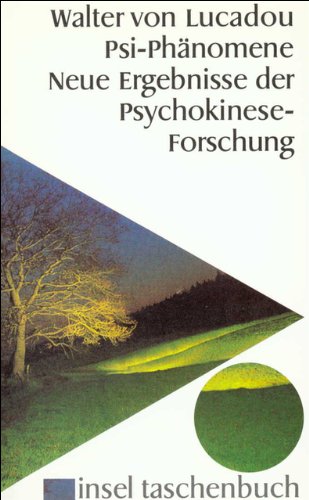 Psi-Phänomene: Neue Ergebnisse der Psychokinese-Forschung (insel taschenbuch) Neue Ergebnisse der Psychokinese-Forschung - Lucadou, Walter von