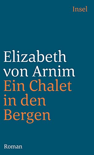 Ein Chalet in den Bergen (9783458338147) by Arnim, Elizabeth Von