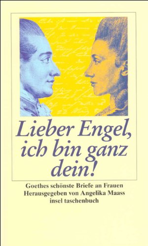 9783458338505: Lieber Engel, ich bin ganz dein. Goethes schnste Briefe an Frauen. (German Edition)