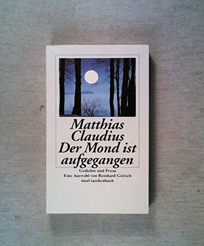 Der Mond ist aufgegangen. Gedichte und Prosa. (9783458338789) by Claudius, Matthias; GÃ¶risch, Reinhard
