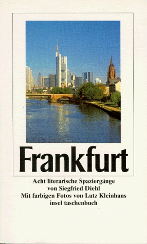 Frankfurt, Acht literarische Spaziergänge, Mit farb. Fotos von Lutz Kleinhans, - Diehl, Siegfried