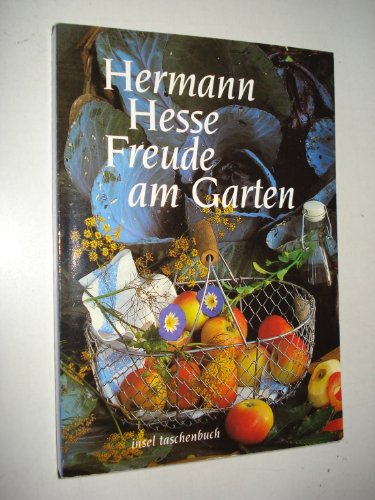 Freude am Garten: Betrachtungen, Gedichte und Fotografien (insel taschenbuch) - Michels, Volker, Hermann Hesse und Volker Michels