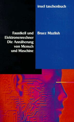 Faustkeil und Elektronenrechner. Die Annäherung von Mensch und Maschine - Mazlish, Bruce und Christian Stahlhut