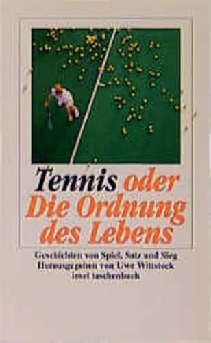 Stock image for Tennis oder Die Ordnung des Lebens. Geschichten von Spiel, Satz und Sieg. for sale by medimops