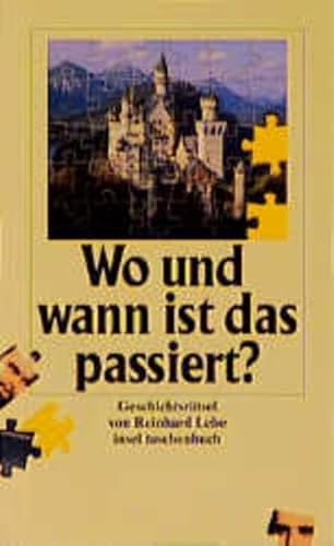 Imagen de archivo de Wo und wann ist das passiert?: 44 Geschichtsrätsel (insel taschenbuch) von Reinhard Lebe von Insel Verlag (25. Januar 1999) a la venta por Nietzsche-Buchhandlung OHG