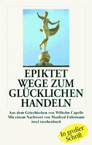 9783458340591: Wege zum glcklichen Handeln: Aus dem Griechischen von Wilhelm Capelle. Mit einem Nachwort von Manfred Fuhrmann