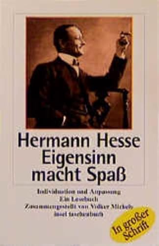 Eigensinn macht SpaÃŸ. GroÃŸdruck. Individuation und Anpassung. Ein Lesebuch. (9783458340737) by Hesse, Hermann; Michels, Volker