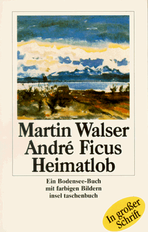 Heimatlob. Ein Bodensee- Buch. GroÃŸdruck. - Walser, Martin