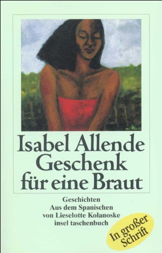 Geschenk für eine Braut Geschichten - Allende, Isabel und Lieselotte Kolanoske