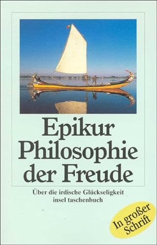 Philosophie der Freude: Briefe. Hauptlehrsätze. Spruchsammlung. Fragmente (insel taschenbuch) - Epikur
