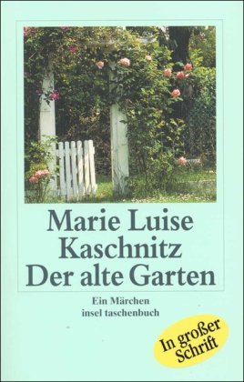 Der alte Garten. GroÃŸdruck. Ein MÃ¤rchen. (9783458340942) by Kaschnitz, Marie Luise