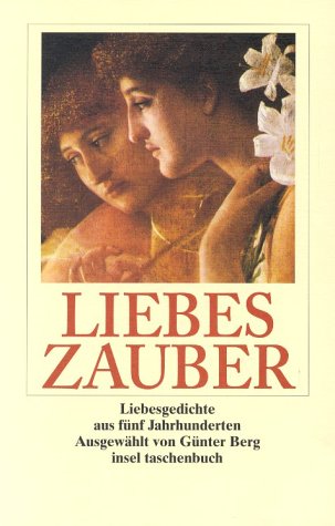 LIEBESZAUBER. Liebesgedichte aus fünf Jahrhunderten - [Hrsg.]: Berg, Günter