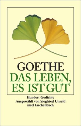 Das Leben, es ist gut. GroÃŸdruck. Hundert Gedichte. (9783458341253) by Goethe, Johann Wolfgang Von; Unseld, Siegfried