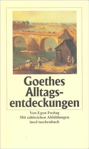 Beispielbild fr Goethes Alltagsentdeckungen. Mit zahlreichen Abbildungen. it 2550 / 1. Auflage zum Verkauf von Hylaila - Online-Antiquariat