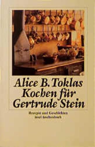 Kochen für Gertrude Stein: Rezepte und Geschichten. - Toklas, Alice B.