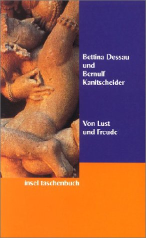 Von Lust und Freude. Gedanken zu einer hedonistischen Lebensorientierung. - Dessau, Bettina und Bernulf Kanitscheider