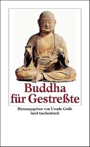 Beispielbild fr Buddha fr Gestrete. Herausgegeben, ausgewhlt und mit einem Vorwort von Ursula Grfe. - (=Insel-Taschenbuch, it 2594). zum Verkauf von BOUQUINIST