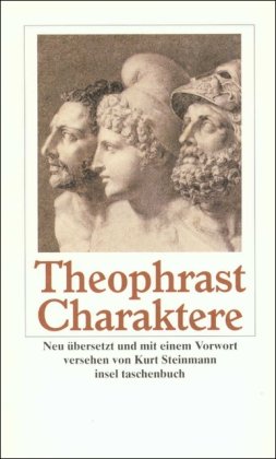 Charaktere: Dreißig Charakterskizzen (insel taschenbuch) Theophrast und Steinmann, Kurt - Theophrast