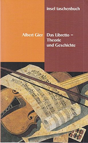 Das Libretto. Theorie und Geschichte einer musikoliterarischen Gattung.