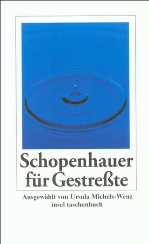 Beispielbild für Schopenhauer für Gestreßte: Ausgewählt von Ursula Michels-Wenz (insel taschenbuch) zum Verkauf von medimops