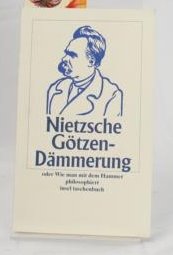 GÃ¶tzen- DÃ¤mmerung. Oder Wie man mit dem Hammer philosophiert. (9783458343806) by Nietzsche, Friedrich; Schlechta, Karl