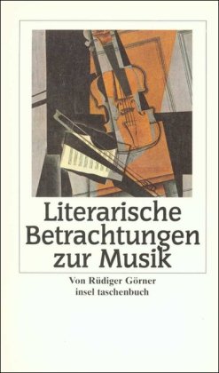 9783458344117: Literarische Betrachtungen zur Musik: Achtzehn Essays (Insel Taschenbuch)