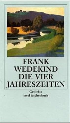 Beispielbild fr Die vier Jahreszeiten: Gedichte (insel taschenbuch) (Taschenbuch) von Frank Wedekind (Autor) zum Verkauf von Nietzsche-Buchhandlung OHG